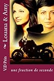 Louana et Amy: une fraction de seconde (When the moon is full) (Volume 3) (French Edition) by V.D Prin, Feather Wenlock