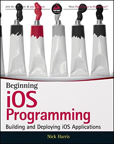 Beginning iOS Programming: Building and Deploying iOS Applications