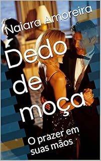 Livro Dedo de moça: O prazer em suas mãos