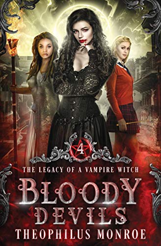 Bloody Devils: A Dark Urban Fantasy Story (The Legacy of a Vampire Witch Book 4)