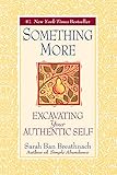 Something More: Excavating Your Authentic Self by Sarah Ban Breathnach