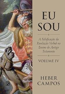 Livro Eu sou: a falsificação da revelação verbal no ensino do Antigo Testamento