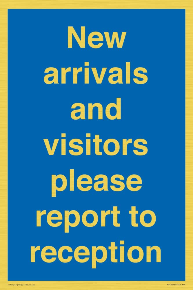 New arrivals and visitors. Please report to reception Sign - 200x300mm - A4P