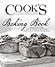 Cook's Illustrated Baking Book: Baking Demystified with 450 Foolproof Recipes from America's Most Trusted Food Magazine