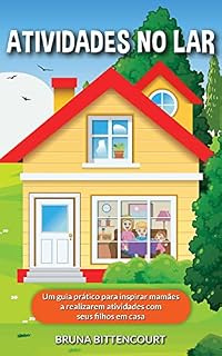 Livro Atividades no Lar: Um guia prático para inspirar mamães a realizarem atividades com seus filhos em casa