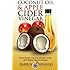 Coconut Oil & Apple Cider Vinegar: Rapid Weight Loss And Ulitmate Health With Mother Nature's Nectars
