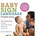 Baby Sign Language Made Easy: 101 Signs to Start Communicating with Your Child Now by 