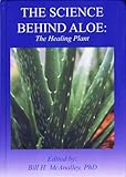 Aloe : The Science Behind Aloe: the Healing Plant, , 0615263941