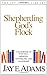 Shepherding God's Flock: A Handbook on Pastoral Ministry, Counseling and Leadership