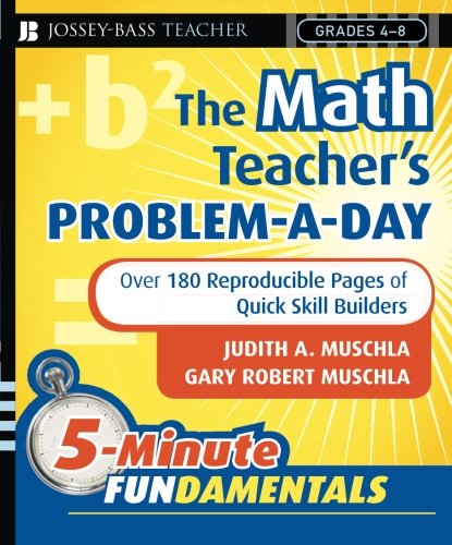 The Math Teacher's Problem-a-Day, Grades 4-8: Over 180 Reproducible Pages of Quick Skill Builders
