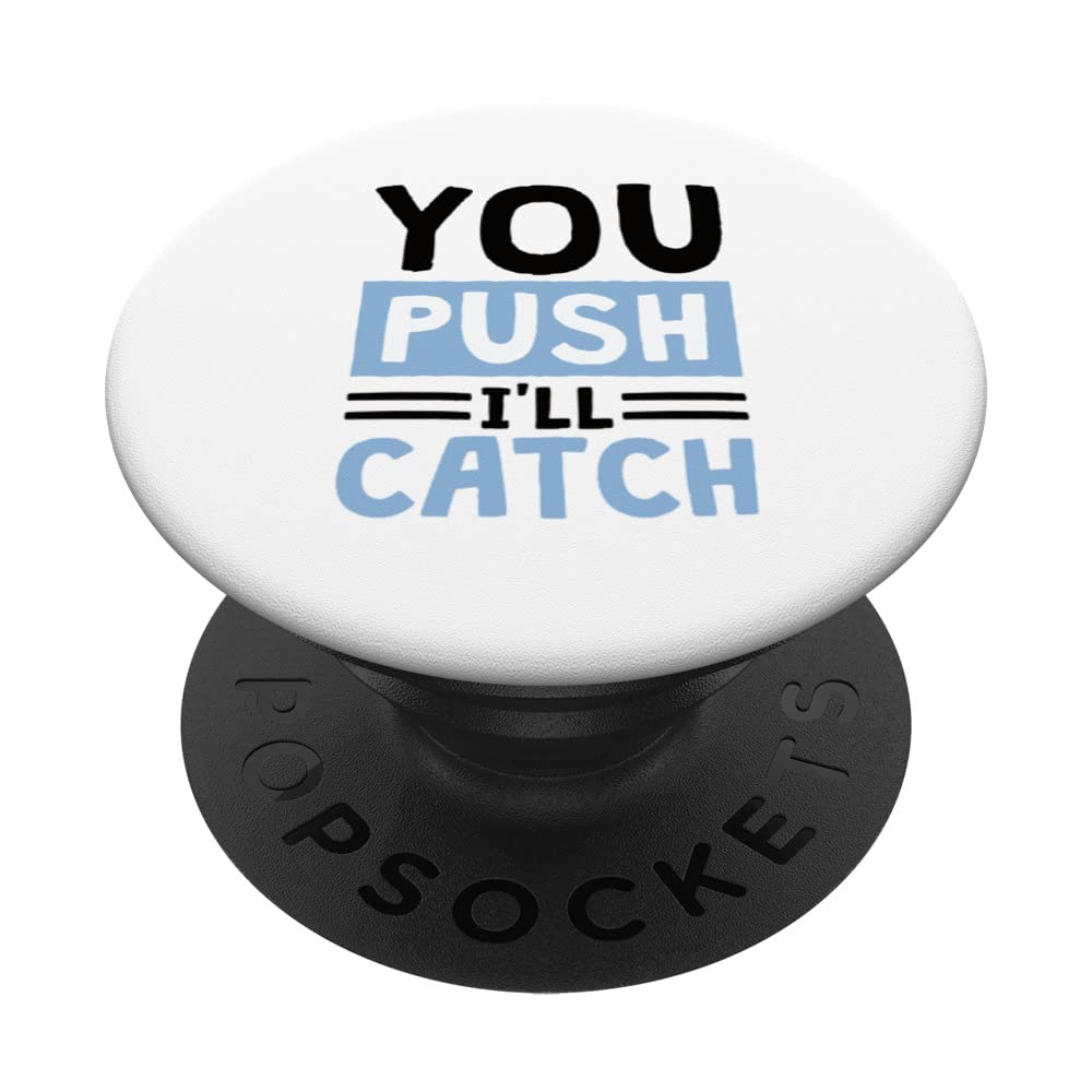 You Push I'll Catch Midwife Nurse Labor and Delivery Nurse PopSockets Swappable PopGrip
