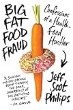 Image de Big Fat Food Fraud: Confessions of a Health-Food Hustler