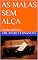 Livro AS MALAS SEM ALÇA: Conto satírico
