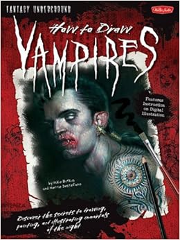 How to Draw Vampires (Fantasy Underground) (How to Draw: Fantasy Underground (Walter Foster))