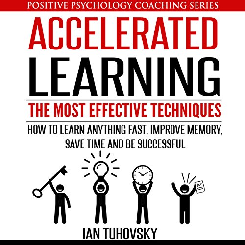 !B.E.S.T Accelerated Learning: The Most Effective Techniques: How to Learn Fast, Improve Memory, Save Your Ti R.A.R