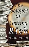 The Science of Getting Rich by Wallace D. Wattles