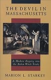 The Devil in Massachusetts: A Modern Enquiry into the Salem Witch Trials by Marion L. Starkey