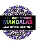 Mandala Coloring Book: 50 IMRESSIVE MANDALAS Adult Coloring BooK ( Vol. 1): Stress Relieving Patterns for Adult Relaxation, Meditation (50 Mandala Coloring Book for Adults) (Volume 1) by V Art, Adult Coloring Books