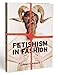 Fetishism in Fashion by