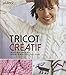 Tricot créatif : 20 modèles originaux by 