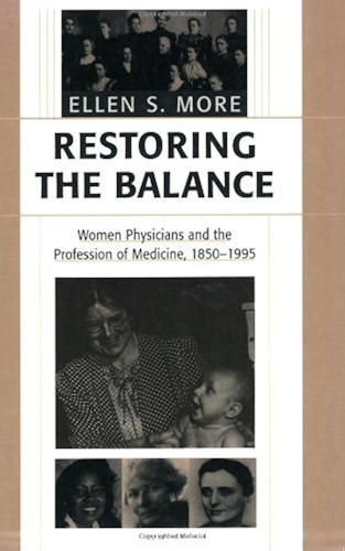 Download Restoring the Balance: Women Physicians and the Profession of Medicine, 1850-1995 (English Edition) PDF
