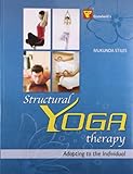 Structural Yoga Therapy ; Adapting to the Individual by Mukunda Stiles