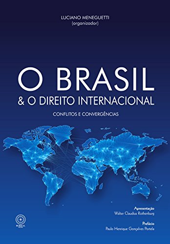 O Brasil e o direito internacional: conflitos e convergências (Portuguese Edition)