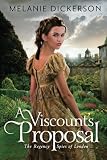 A Viscount's Proposal (The Regency Spies of London) by Melanie Dickerson