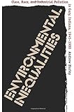 Environmental Inequalities: Class, Race, and Industrial Pollution in Gary, Indiana, 1945-1980