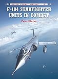 F-104 Starfighter Units in Combat (Combat Aircraft) by Peter E. Davies, Rolando Ugolini