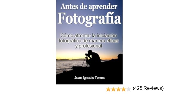 Antes de Aprender Fotografía Digital eBook: Torres, Juan Ignacio ...