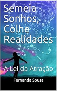 Livro Semeia Sonhos, Colhe Realidades: A Lei da Atração