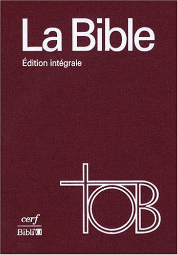 La Bible TOB : Traduction oecum�nique, �dition int�grale, reliure toileFrom SOCIETE BIBLIQUE FRANCAISE La Bible TOB : Traduction oecum�nique, �dition int�grale, reliure toileFrom SOCIETE BIBLIQUE FRANCAISE