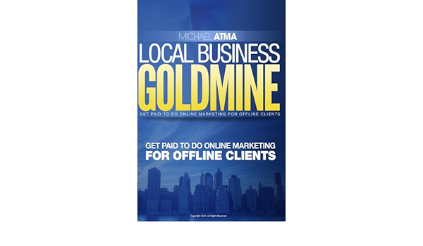 Amazon Com Local Business Goldmine Ebook Atma Michael Kindle Store