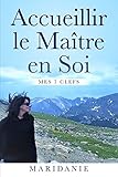 Accueillir le maître en soi. Mes 7 clefs (French Edition) by Maridanie
