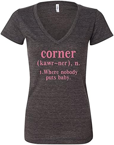 She Said Tees Women's "Corner - Where Nobody Puts Baby" Fitted V-Neck Tee M Dark Gray