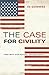 The Case for Civility: And Why Our Future Depends on It - Book by Os Guinness