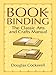 Bookbinding: The Classic Arts and Crafts Manual