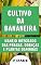 Livro Cultivo da Bananeira: O manejo integrado de pragas, doenças e plantas daninhas.