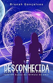 Livro Desconhecida: Tudo em busca da fórmula do Amor