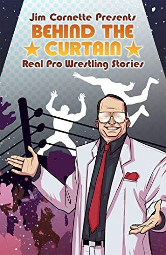 Jim Cornette Presents:: Behind the Curtain - Real Pro Wrestling Stories