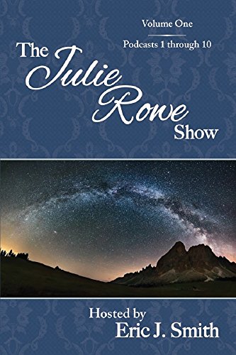 [E.B.O.O.K] The Julie Rowe Show: Volume One - Podcasts 1 through 10 ZIP