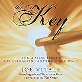 The Key: The Missing Secret for Attracting Anything You Want by 