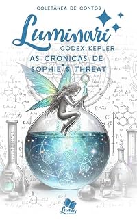 Livro Luminari - Codex Kepler: Conto: As crônicas de Sophie’s Threat (Coletâneas Luminari)