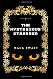 The Mysterious Stranger: By Mark Twain - Illustrated
