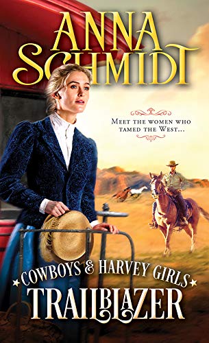 Trailblazer (Cowboys & Harvey Girls Book 1) by Anna Schmidt