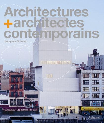 Architectures + architectes contemporains by Jacques Bosser