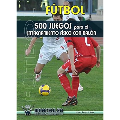 Futbol 500 juegos para el entrenamiento fisico con balon Futbol 500 juegos para el entrenamiento fisico con balon