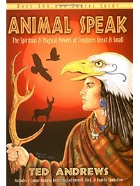 Animal-Speak: The Spiritual & Magical Powers of Creatures Great & Small