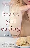 Image de Brave Girl Eating: The inspirational true story of one family's battle with anorexia